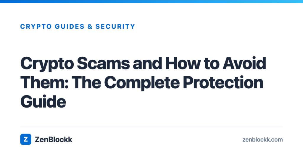 Crypto Scams and How to Avoid Them: The Complete Protection Guide