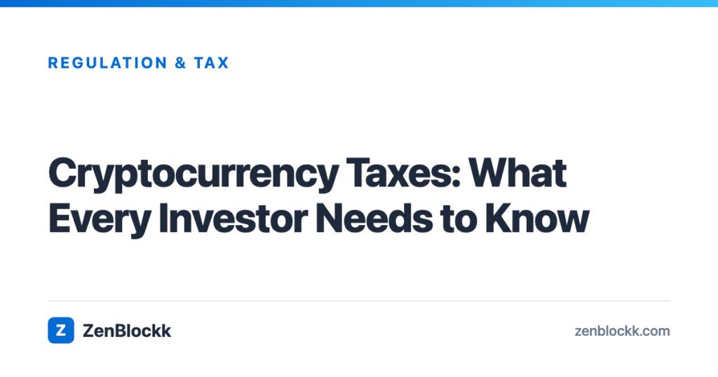 Cryptocurrency Taxes: What Every Investor Needs to Know