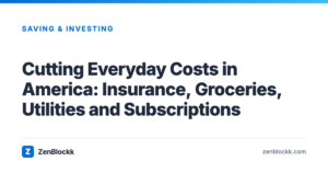 Cutting Everyday Costs in America: Insurance, Groceries, Utilities and Subscriptions – ZenBlockk