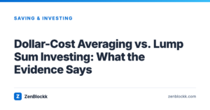 Dollar-Cost Averaging vs. Lump Sum Investing: What the Evidence Says – ZenBlockk
