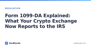 Form 1099-DA Explained: What Your Crypto Exchange Now Reports to the IRS