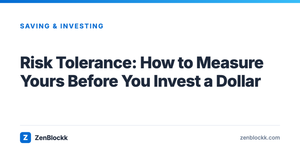 Risk Tolerance: How to Measure Yours Before You Invest a Dollar – ZenBlockk