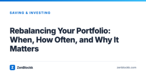 Rebalancing Your Portfolio: When, How Often, and Why It Matters – ZenBlockk