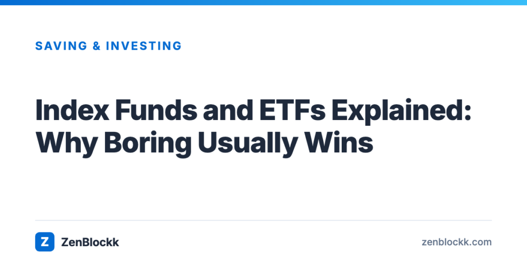 Index Funds and ETFs Explained: Why Boring Usually Wins – ZenBlockk